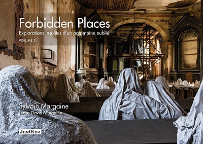 Forbidden Places: explorations insolites de notre patrimoine oublié - Tome 3